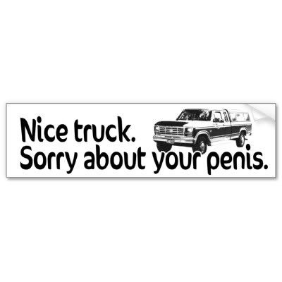 nice_truck_sorry_about_your_penis.jpg