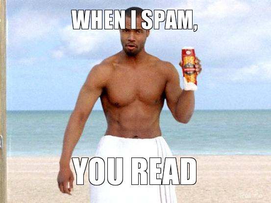 when-i-spam-you-read.jpg